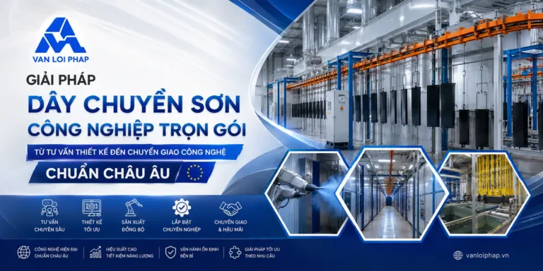 Giải pháp Dây chuyền sơn công nghiệp trọn gói: Từ tư vấn thiết kế đến chuyển giao công nghệ chuẩn Châu Âu