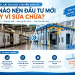 Nâng cấp, cải tạo dây chuyền sơn cũ: Khi nào nên đầu tư mới thay vì sửa chữa?